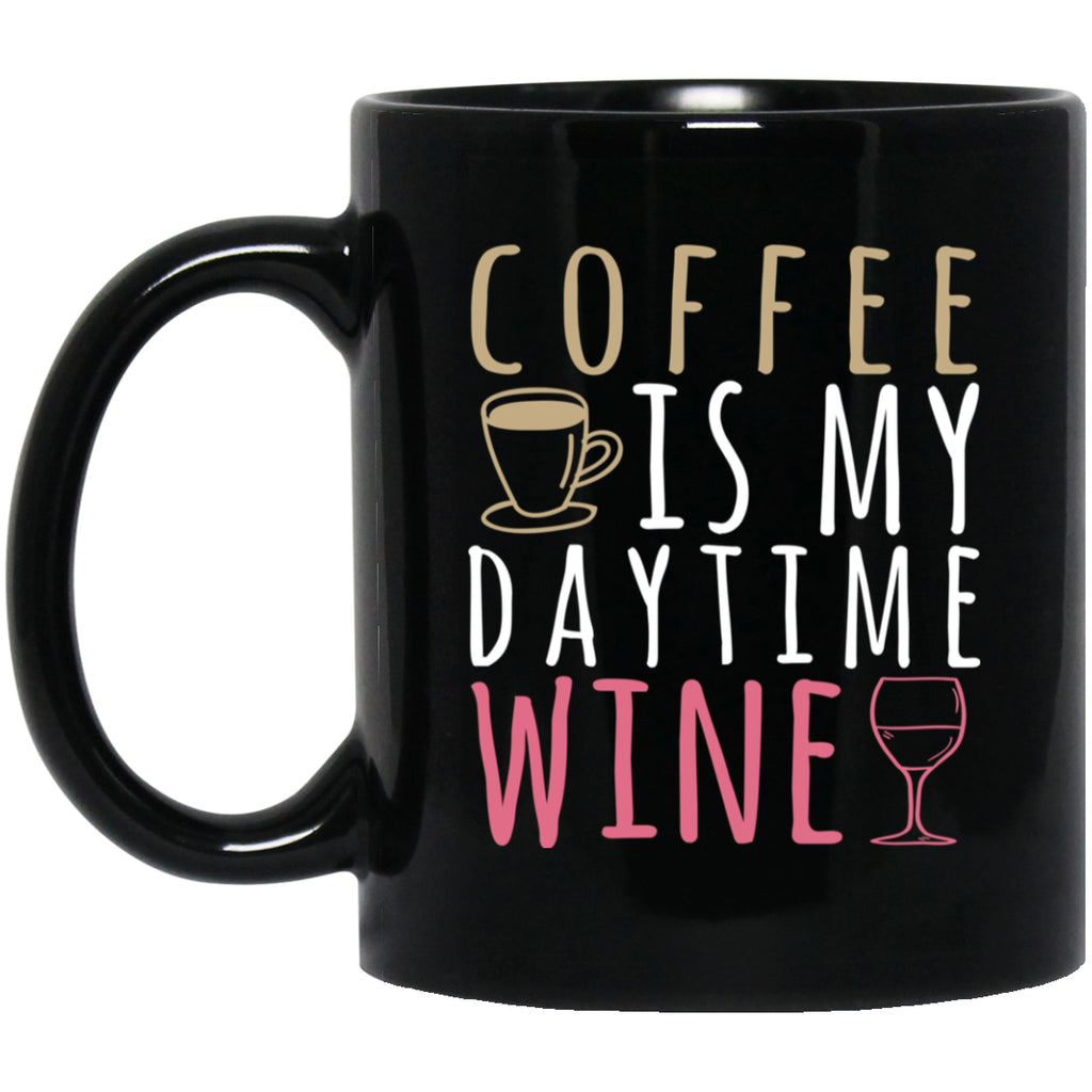 Coffee is my Daytime Wine Mug