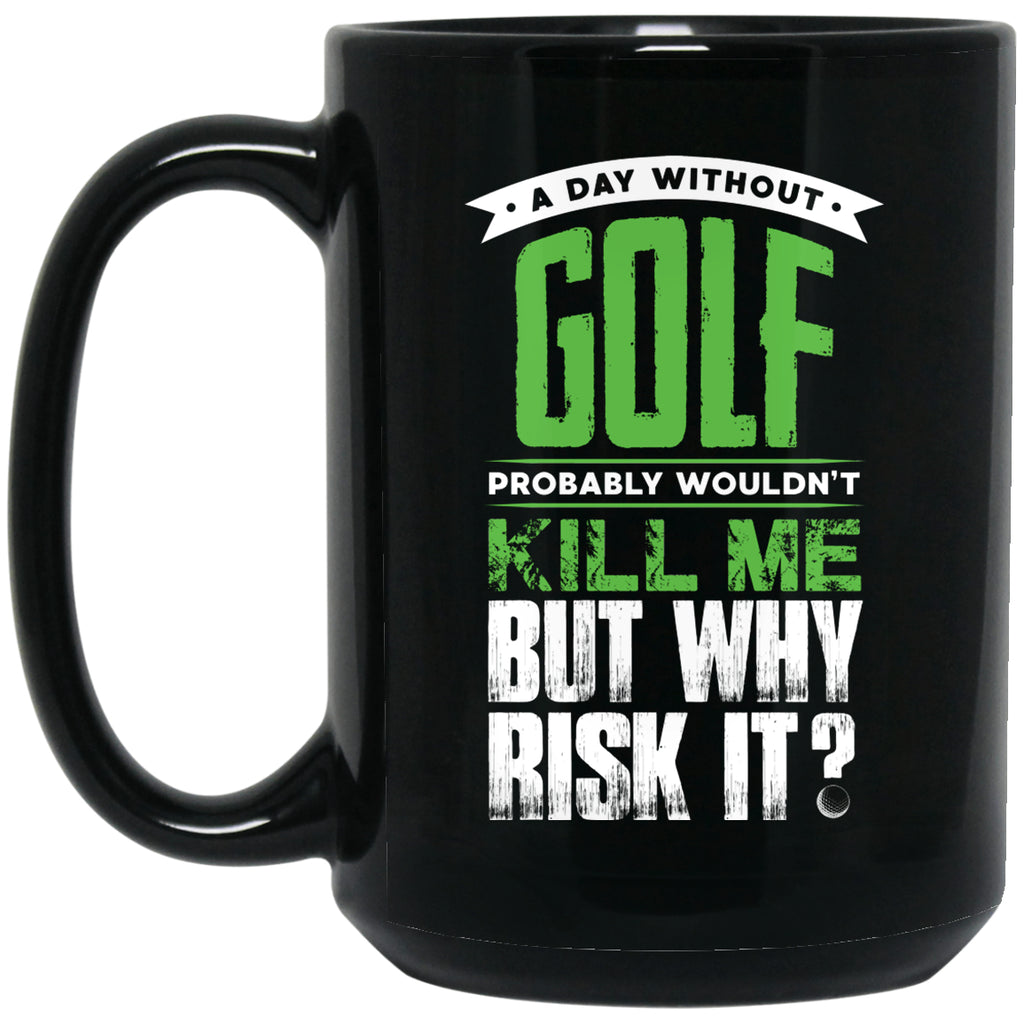 Day Without Golf Mug