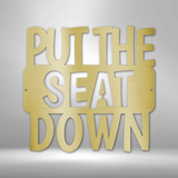 Put the Seat Down Quote - Steel Sign