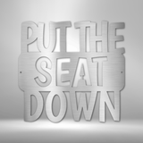 Put the Seat Down Quote - Steel Sign