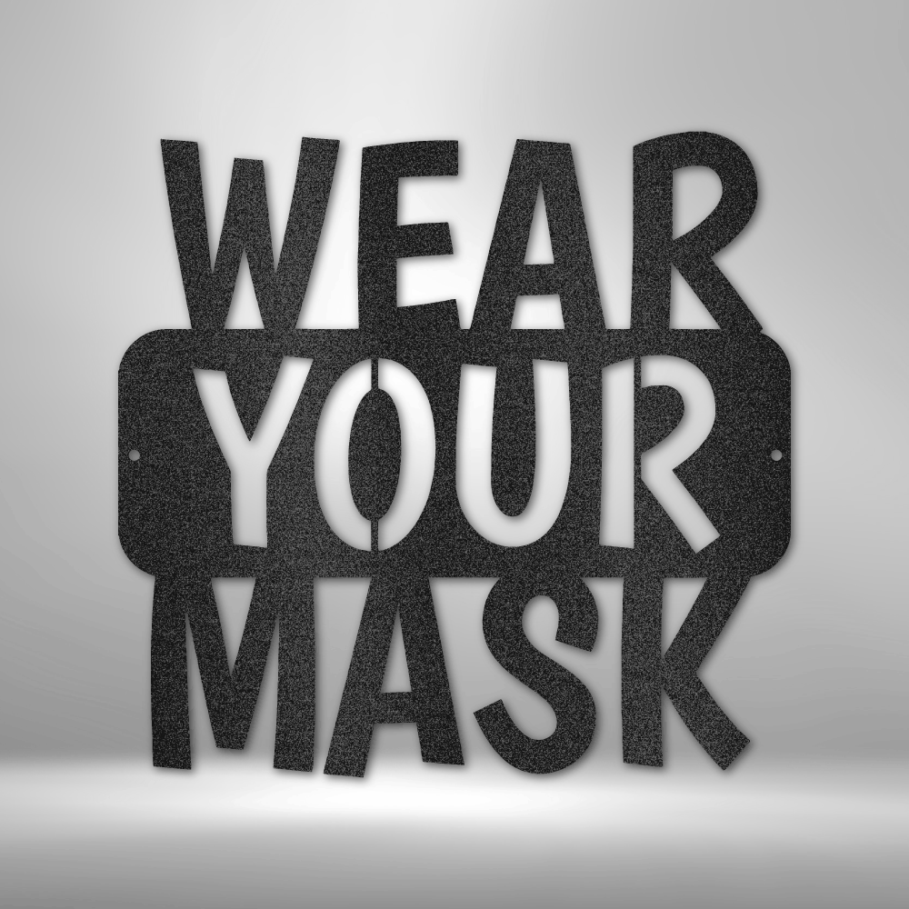 Wear Your Mask Quote - Steel Sign